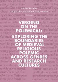 cover of the book Verging on the Polemical: Exploring the Boundaries of Medieval Religious Polemic across Genres and Research Cultures