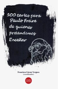 cover of the book 100 Cartas para Paulo Freire de quienes pretendemos Enseñar