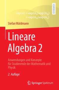 cover of the book Lineare Algebra 2: Anwendungen und Konzepte für Studierende der Mathematik und Physik (German Edition)