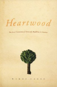 cover of the book Heartwood: The First Generation of Theravada Buddhism in America