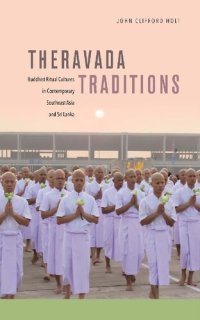 cover of the book Theravada Traditions: Buddhist Ritual Cultures in Contemporary Southeast Asia and Sri Lanka