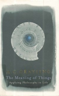 cover of the book The Meaning of Things: Applying Philosophy to life