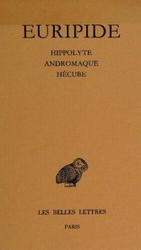 cover of the book Euripide: Tragédies. Tome II: Hippolyte - Andromaque - Hécube