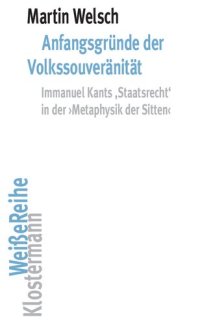 cover of the book Anfangsgründe der Volkssouveränität: Immanuel Kants "Staatsrecht" in der "Metaphysik der Sitten"