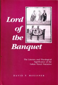 cover of the book Lord of the Banquet: The Literary and Theological Significance of the Lukan Travel Narrative