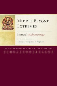 cover of the book Middle Beyond Extremes: Maitreya's Madhyantavibhaga with Commentaries by Khenpo Shenga and Ju Mipham