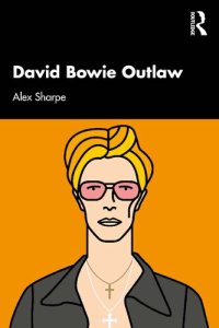 cover of the book David Bowie Outlaw: Essays on Difference, Authenticity, Ethics, Art & Love