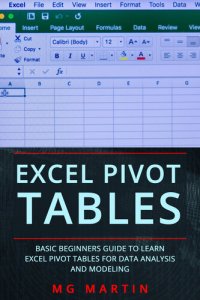 cover of the book Excel Pivot Tables: Basic Beginners Guide to Learn Excel Pivot Tables for Data Analysis and Modeling