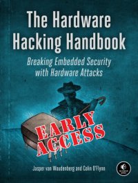 cover of the book The Hardware Hacking Handbook: Breaking Embedded Security with Hardware Attacks