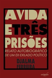 cover of the book A vida e três prisões