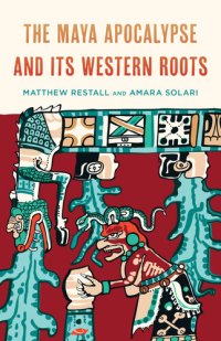 cover of the book The Maya Apocalypse and Its Western Roots