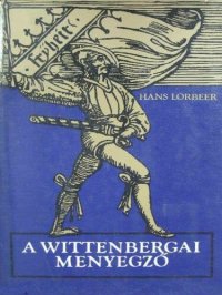 cover of the book A wittenbergai menyegző