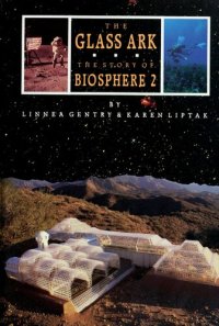 cover of the book The Glass Ark: The Story of Biosphere 2