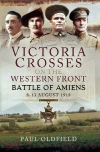 cover of the book Victoria Crosses on the Western Front – Battle of Amiens: 8-13 August 1918