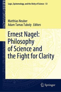 cover of the book Ernest Nagel: Philosophy of Science and the Fight for Clarity