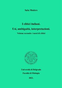 cover of the book I clitici italiani. Usi, ambiguità, interpretazioni. Volume secondo: I nessi di clitici