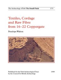 cover of the book Textiles, Cordage and Raw Fibre from 16-22 Coppergate