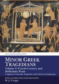 cover of the book Minor Greek Tragedians: Fragments from the Tragedies with Selected Testimonia, Volume 2: Fourth-Century and Hellenistic Poets