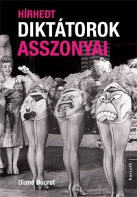 cover of the book Hírhedt diktátorok asszonyai