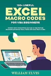 cover of the book 120+ Useful Excel Macro Codes For Vba Beginners