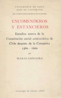 cover of the book Encomenderos y estancieros. Estudios acerca de la Constitución social aristocrática de Chile despues de la Conquista 1580-1660