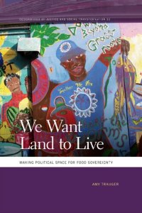 cover of the book We Want Land to Live: Making Political Space for Food Sovereignty