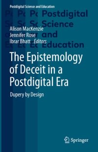 cover of the book The Epistemology Of Deceit In A Postdigital Era: Dupery By Design