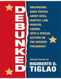 cover of the book Debunked: Uncovering hard truths about EDSA, Martial Law, Marcos, Aquino, with a special section on the Duterte Presidency