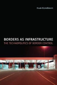 cover of the book Borders As Infrastructure: The Technopolitics Of Border Control