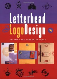 cover of the book Letterhead & Logo Design 4. Creating the Corporate Image