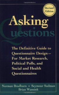 cover of the book Asking Questions: The Definitive Guide to Questionnaire Design -- For Market Research, Political Polls, and Social and Health Questionnaires (Research Methods for the Social Sciences)