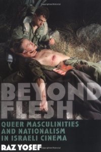 cover of the book Beyond Flesh: Queer Masculinities and Nationalism in Israeli Cinema