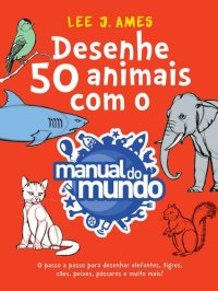 cover of the book Desenhe 50 animais com o Manual do Mundo