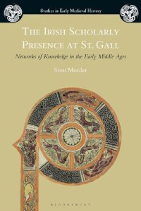 cover of the book The Irish Scholarly Presence at St. Gall: Networks of Knowledge in the Early Middle Ages