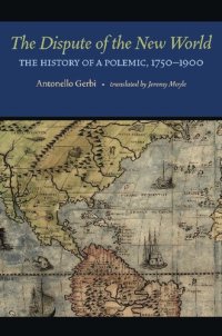 cover of the book The Dispute of the New World: The History of a Polemic, 1750–1900