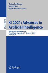 cover of the book KI 2021: Advances in Artificial Intelligence: 44th German Conference on AI, Virtual Event, September 27 – October 1, 2021, Proceedings (Lecture Notes in Computer Science)