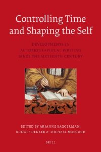 cover of the book Controlling Time and Shaping the Self: Developments in Autobiographical Writing since the Sixteenth Century