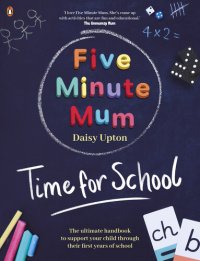 cover of the book Five Minute Mum: Time For School: Easy, fun five-minute games to support Reception and Key Stage 1 children through their first years at school