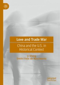 cover of the book Love and Trade War: China and the U.S. in Historical Context