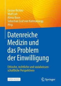 cover of the book Datenreiche Medizin und das Problem der Einwilligung: Ethische, rechtliche und sozialwissenschaftliche Perspektiven (German Edition)