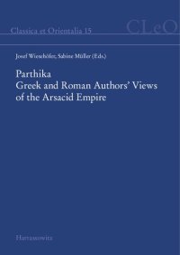 cover of the book Parthika: Greek and Roman authors' views of the Arsacid Empire = griechisch-römische Bilder des Arsakidenreiches