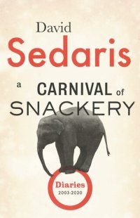 cover of the book A Carnival of Snackery: Diaries (2003-2020)