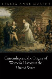 cover of the book Citizenship and the Origins of Women's History in the United States