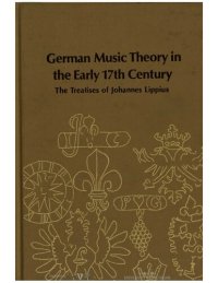 cover of the book German Music Theory in the Early Seventeenth Century: The Treatises of Johannes Lippius