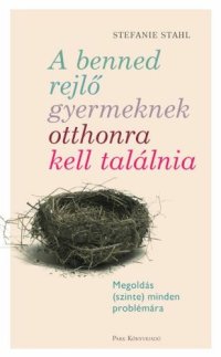 cover of the book A benned rejlő gyermeknek otthonra kell találnia