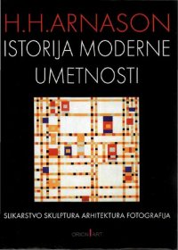 cover of the book Istorija moderne umetnosti : slikarstvo, skulptura, arhitektura, fotografija (2008)