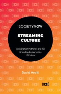 cover of the book Streaming Culture: Subscription Platforms and the Unending Consumption of Culture