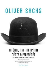 cover of the book A férfi, aki kalapnak nézte a feleségét - és más történetek