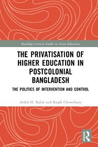 cover of the book The Privatisation of Higher Education in Postcolonial Bangladesh: The Politics of Intervention and Control