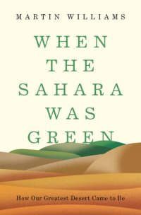 cover of the book When the Sahara Was Green: How Our Greatest Desert Came to Be